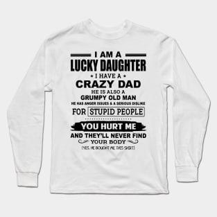 I Am A Lucky Daughter I Have A Crazy Grumpy Old Dad Long Sleeve T-Shirt